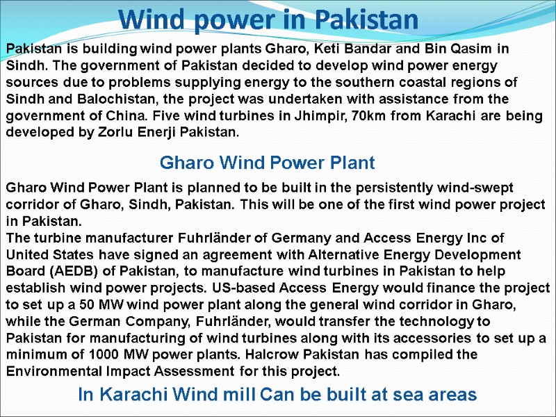 Wind power in Pakistan Pakistan is building wind power plants Gharo, Keti Bandar and
